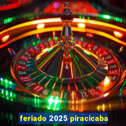 feriado 2025 piracicaba